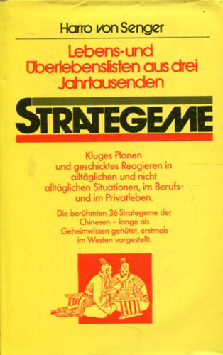 Harro Von Senger - Strategeme: Lebens- und �berlebenslisten der Chinesen - die ber�hmten 36 Strategeme aus drei Jahrtausenden