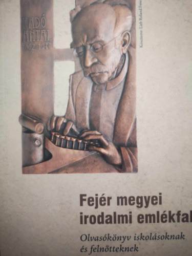 Lieb Roland Ferenc - Fejr megyei irodalmi emlkfal - Olvasknyv iskolsoknak s felntteknek