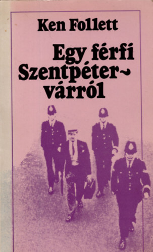 Ken Follett - Egy frfi Szentpter-vrrl