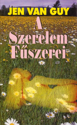 SZERZŐ Jen van Guy - A szerelem fűszerei AFRODIZIÁKUMOK, RECEPTEK A POTENCIA NÖVELÉSÉRE, AZ ORGAZMUS FOKOZÁSÁRA