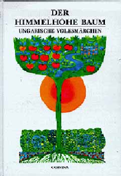 Benedek Elek-Illy�s Gyula - Der Himmelhohe Baum-Az �gig �r� fa