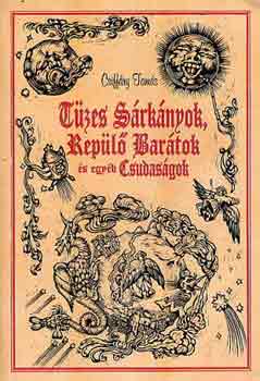 Csiff�ry-Gajdos-Sz�raz-Zubek - T�zes S�rk�nyok, Rep�l� Bar�tok �s egy�b Csudas�gok