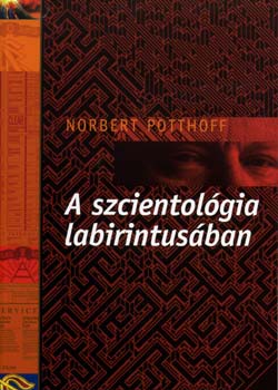 Norbert Potthoff - A szcientolgia labirintusban