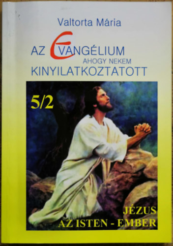 Valtorta M�ria - Az evang�lium ahogy nekem kinyilatkoztatott 5/2