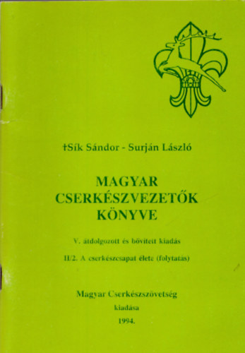 Surj�n L�szl� S�k S�ndor - Magyar cserk�szvezet�k k�nyve II/2. - A cserk�szcsapat �lete (folytat�s)