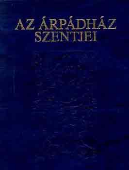Tarczai György - Az Árpádház Szentjei
