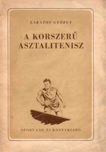 Lakatos Gy�rgy - A korszer� asztalitenisz