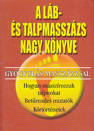 A lb- s talpmasszzs nagy knyve (Gygyuls masszzzsal)
