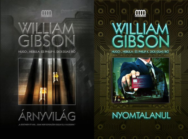 William Gibson - 2 db William Gibson sci-fi reg�ny a Blue Ant tril�gi�b�l: �rnyvil�g (Blue Ant tril�gia 2.) + Nyomtalanul (Blue Ant tril�gia 3.) (a Blue Ant tril�gia 2. �s 3. r�sze)