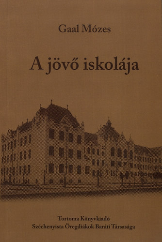 Gaal Mózes - A jövő iskolája
