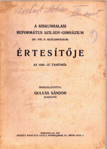 Gulys Sndor - A Kiskunhalasi Reformtus Szildy-Gimnzium ( III-VIII. O. Relgimnzium )  rtestje az 1936-37. tanvrl