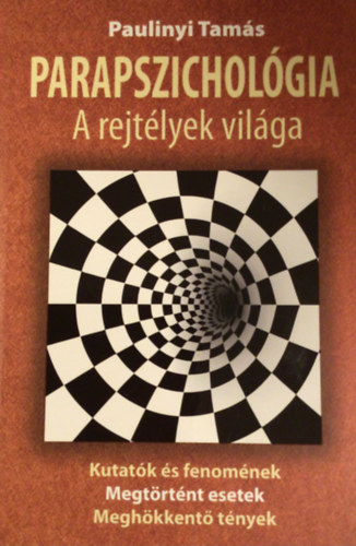 Paulinyi Tam�s - Parapszichol�gia, a rejt�lyek vil�ga