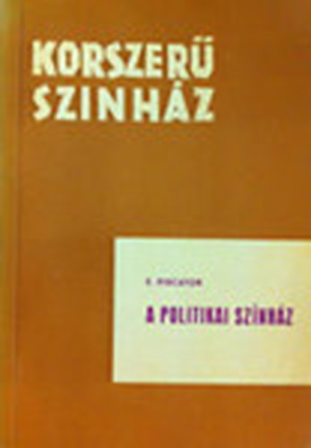 E. Piscator - A politikai sz�nh�z (Korszer� sz�nh�z)