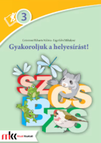 Ligetfalvi Mihlyn Grnitzn Ribarits Valria - Gyakoroljuk a helyesrst! 3. osztly