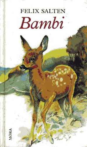 Szerz� Felix Salten Szerkeszt� Szathm�ry �va Ford�t� Feny� L�szl� Grafikus Szecsk� P�ter - Bambi  - (Fekete-feh�r illusztr�ci�kat tartalmaz. �t�dik kiad�s)
