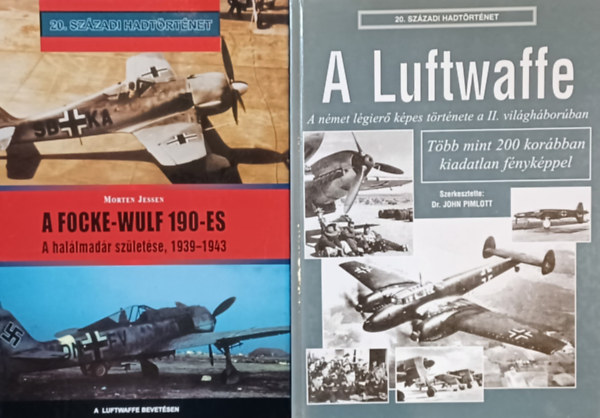 Morten Jessen John Pimlott - A Luftwaffe - A nmet lgier kpes trtnete a II. vilghborban + A Focke-Wulf 190-es - A hallmadr szletse, 1939-1943 (2 m)