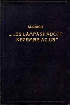 B. S. Aldrich - "...és lámpást adott kezembe az Úr"