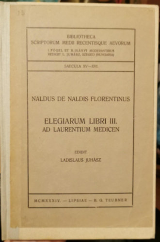 Ladislaus Juh�sz - Elegiarum Libri III. ad laurentium medicen