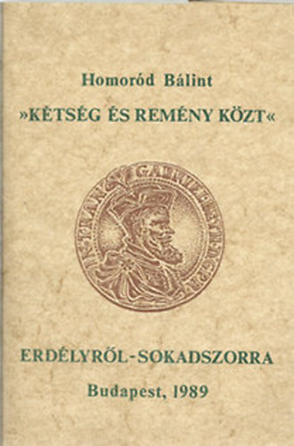 Homoród Bálint - "Kétség és remény közt" (Erdélyről - sokadszorra)