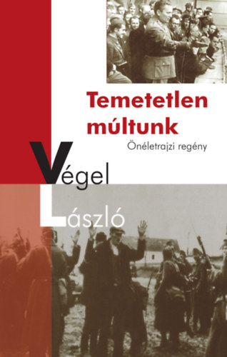 Vgel Lszl - Temetetlen mltunk