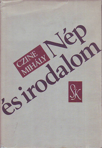 Czine Mih�ly - N�p �s irodalom I.