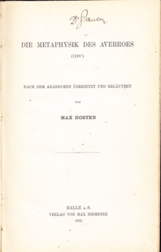 DIE METAPHYSIK DES AVERROES  (1198?). NACH DEM ARABISCHEN BERSETZT UND ERLUTERT VON MAX HORTEN