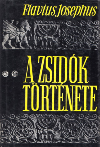 Josephus Flavius - A zsidk trtnete
