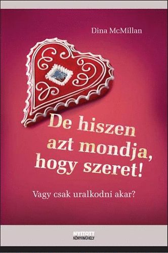 Dina McMillan - De hiszen azt mondja, hogy szeret! - Vagy csak uralkodni akar?
