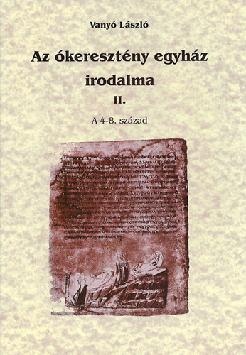 Vany Lszl - Az keresztny egyhz irodalma II. - A 4-8. szzad