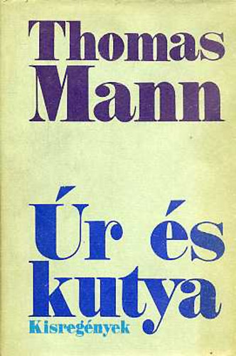 Thomas Mann - r s kutya (Kisregnyek)
