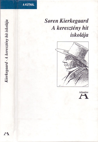 Soren Kierkegaard - A kereszt�ny hit iskol�ja