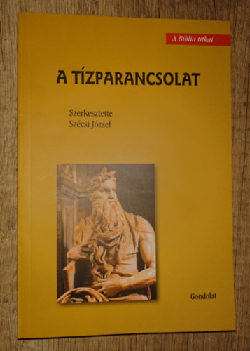 Szécsi József szerk. - A tízparancsolat (A Biblia titkai)