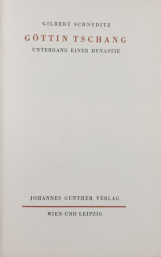 Gilbert Schneditz - Göttin Tschang - Untergang einer Dynastie