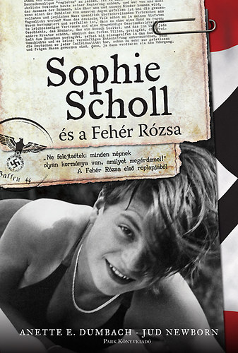 Anette E. Dumbach; Jud Newborn - Sophie Scholl s a Fehr Rzsa