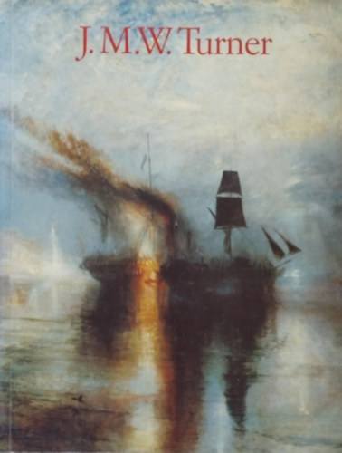 Michael Bockemühl - J.M.W. Turner 1775-1851: the world of light and colour
