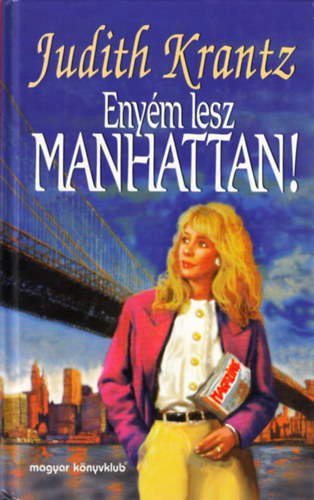 Judith Krantz - Eny�m lesz Manhattan!