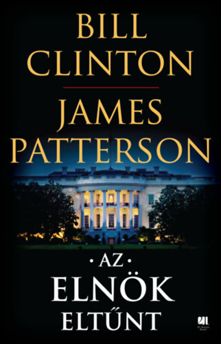 Bill Clinton, James Patterson - Az elnk eltnt