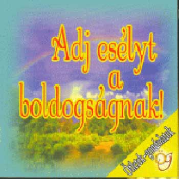 Mn Rka  (szerk.) - Adj eslyt a boldogsgnak!