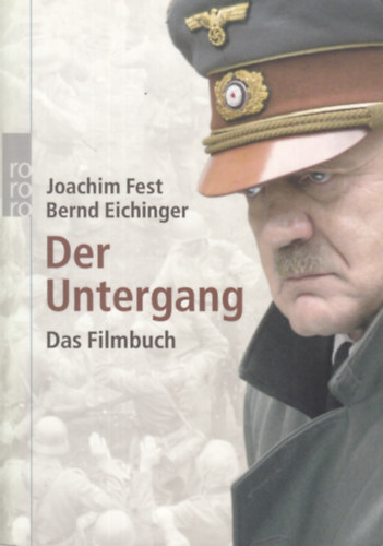 Bernd Eichinger Joachim Fest - Der Untergang: Das Filmbuch (Eine historische Skizze: Ein Film)