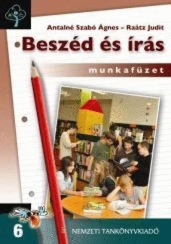 Antaln� Szab� �gnes; Dr. Ra�tz Judit - Besz�d �s �r�s 6. Magyar nyelvi �s kommunik�ci�s munkaf�zet