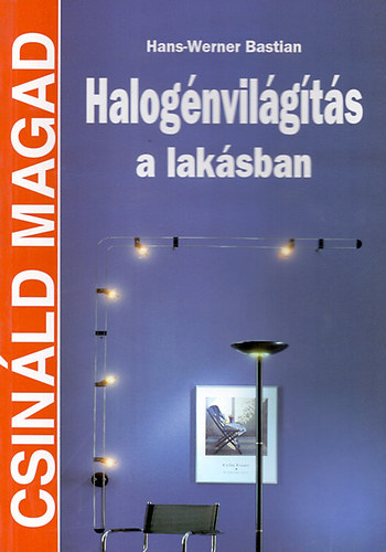 Hans-Werner Bastian - Halog�nvil�g�t�s a lak�sban (Csin�ld magad)