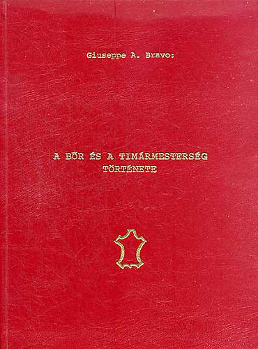 Giuseppe A. Bravo - A br s tmrmestersg trtnete