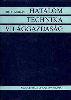 Simai Mihly - Hatalom, technika, vilggazdasg