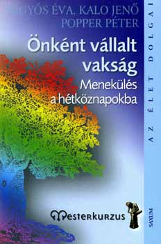K�gy�s �va; Kalo Jen�; Popper P�ter - �nk�nt v�llalt vaks�g - Menek�l�s a h�tk�znapokba