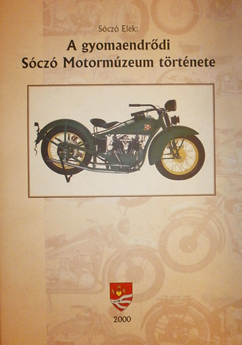 S�cz� Elek - A gyomaendr�di S�cz� Motorm�zeum t�rt�nete