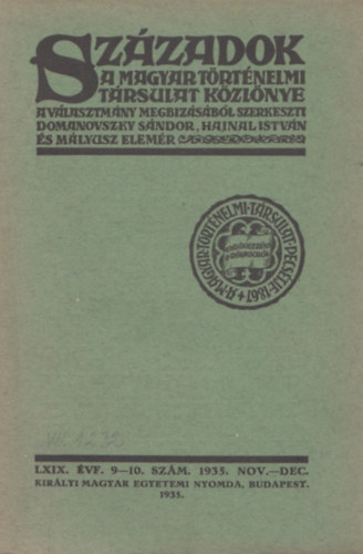 Hajnal Istvn  (szerk.) Domanovszky Sndor (szerk.) - Szzadok a Magyar Trtnelmi trsulat kzlnye LXIX. vf. 9-10. szm. 1935. nov.-dec.