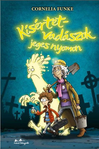 Cornelia Funke - Kísértetvadászok jeges nyomon