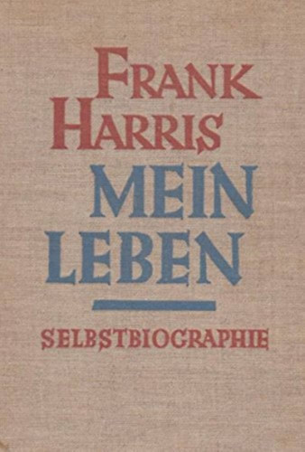 Frank Harris - Mein Leben. Selbstbiographie