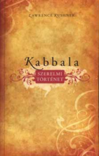 Gyárfás Vera Lawrence Kushner (ford.) - Kabbala - Szerelmi történet (Gyárfás Vera fordításában)