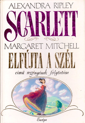 Alexandra Ripley - Scarlett- (M.Mitchell -Az " Elf�jta a sz�l" c�m� reg�nynek folytat�sa)